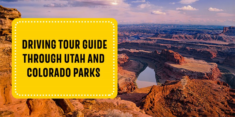 Driving Tour Guide Through Utah and Colorado Parks