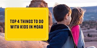 Top 4 Things to Do With Kids in Moab