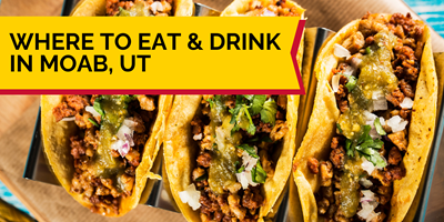 Where to Eat &amp; Drink in Moab, UT