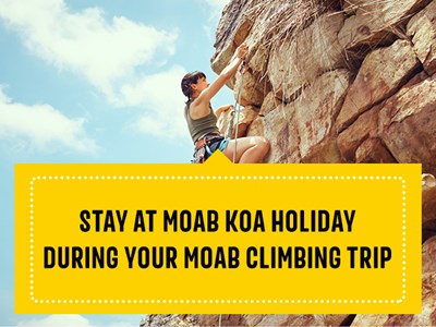 A person rock climbing with text "stau at Moab KOA Holiday during your Moab climbing trip"