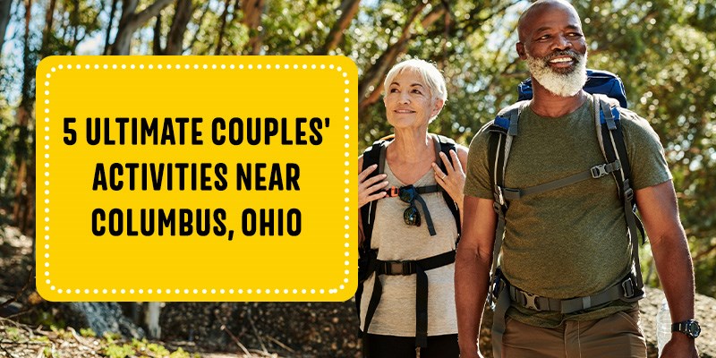 5 Ultimate Couples' Activities Near Columbus, Ohio