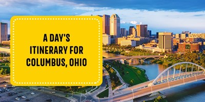 A Day&#39;s Itinerary for Columbus, Ohio