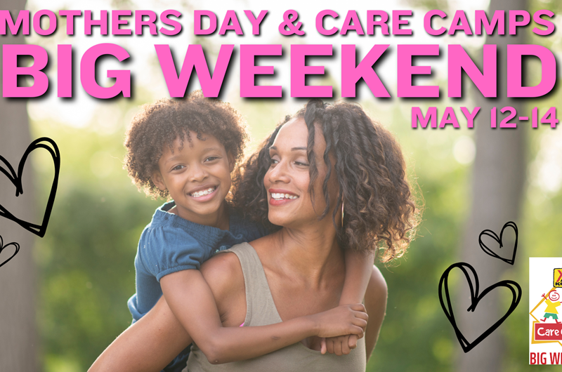 Mother's Day and the Care Camps Big Weekend! Photo
