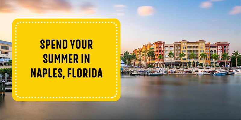 Spend Your Summer in Naples, Florida
