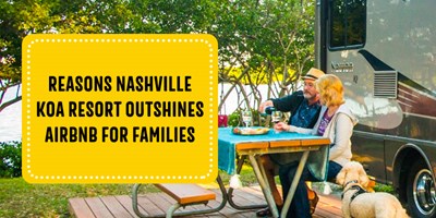 Reasons Nashville KOA Resort Outshines Airbnb for Families