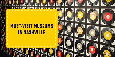 Must-Visit Museums in Nashville