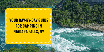 Your Day-by-Day Guide for Camping in Niagara Falls, NY