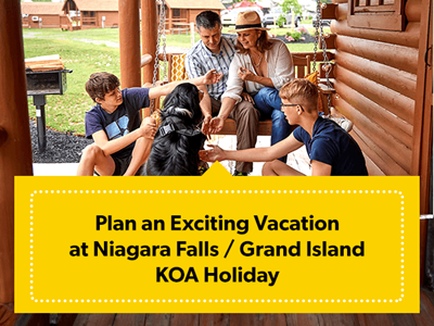Plan an Exciting Vacation at Niagara Falls / Grand Island KOA Holiday