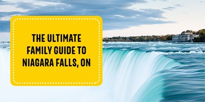 The Ultimate Family Guide to Niagara Falls, ON