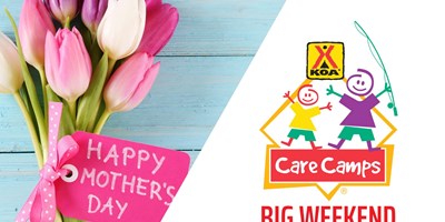 Mothers day/Care Camps Big Weekend