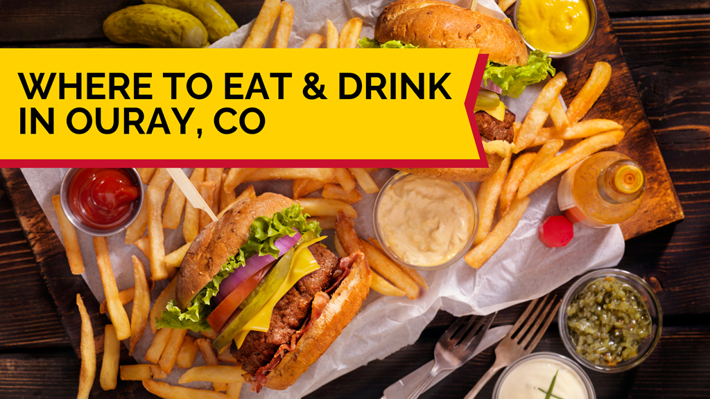 Where to Eat & Drink in Ouray, CO