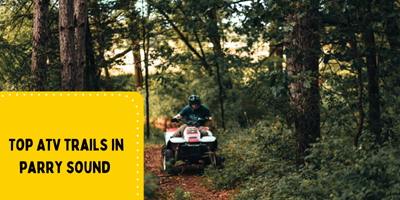 Top ATV Trails in Parry Sound
