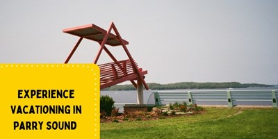 Experience Vacationing in Parry Sound
