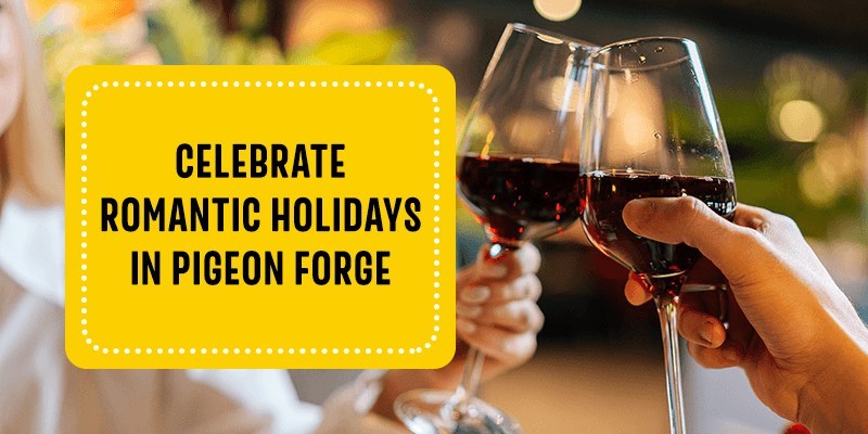 Celebrate Romantic Holidays in Pigeon Forge
