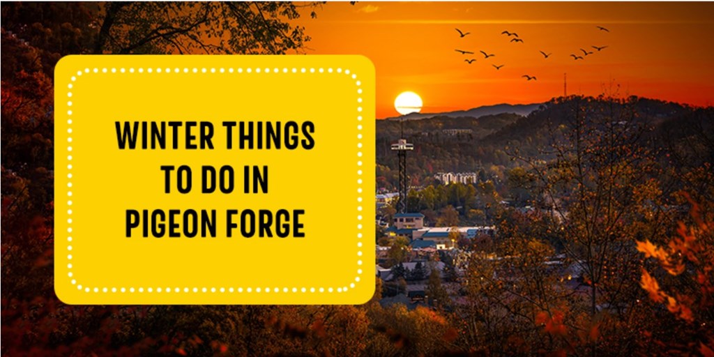 Winter Things To Do in Pigeon Forge