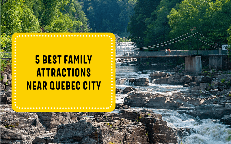 5 Best Family Attractions Near Quebec City