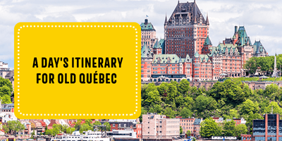 A Day&#39;s Itinerary for Old Qu&#233;bec