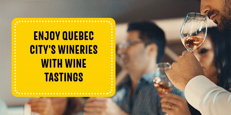 Enjoy Quebec City's Wineries With Wine Tastings