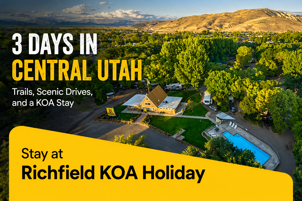 3 Days in Central Utah:Trails, Scenic Drives & Richfield KOA