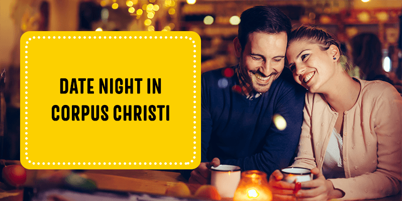 Date Night in Corpus Christi