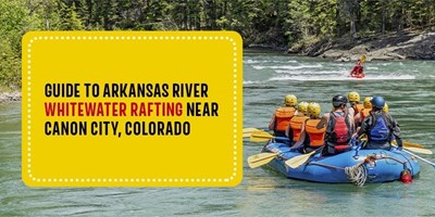 Guide to Arkansas River Whitewater Rafting near Canon City