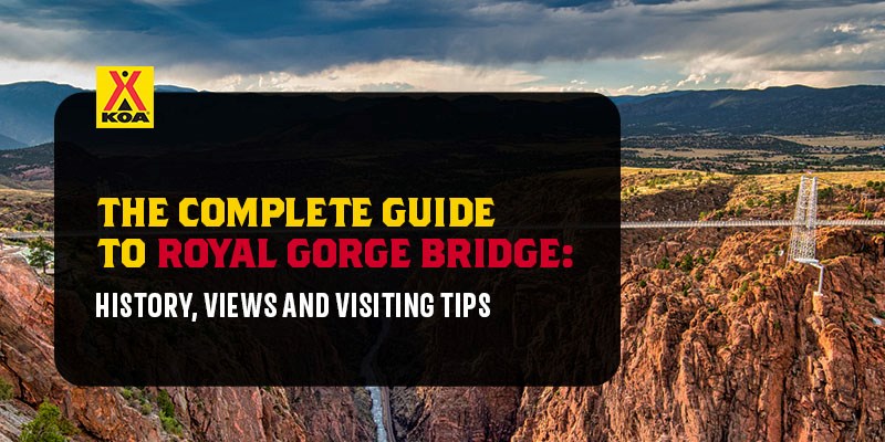 The Complete Guide to Royal Gorge Bridge