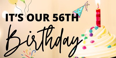 It's Our 56th Birthday!