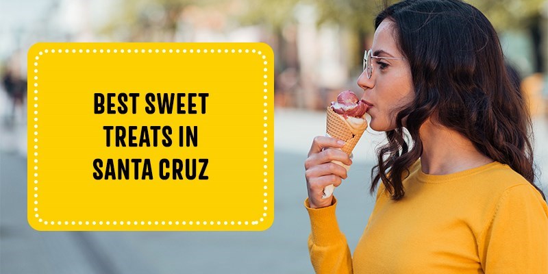 Best Sweet Treats in Santa Cruz