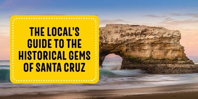 The Local&#39;s Guide to the Historical Gems of Santa Cruz