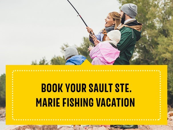 Everything You Need to Know About Fishing | Sault Ste. Marie