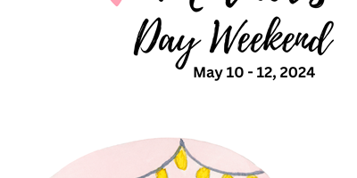 Mother's Day Weekend 2024