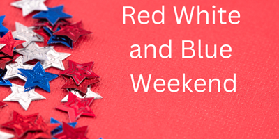 Rockin' Red, White, and Blue Weekend - 4th of July