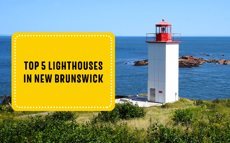 Top 5 Lighthouses in New Brunswick