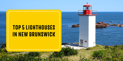 Top 5 Lighthouses in New Brunswick