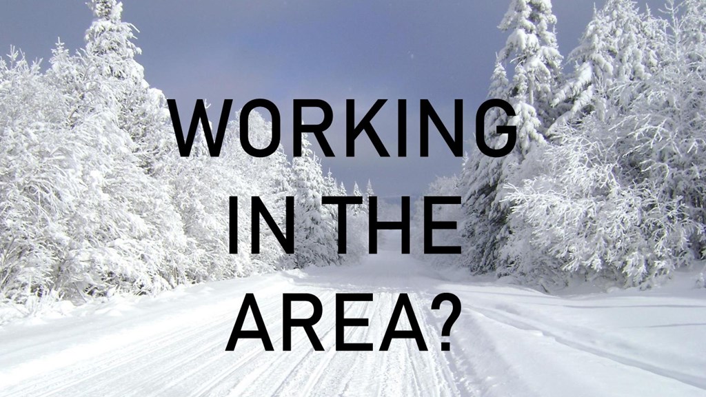 Working in the Area this winter?