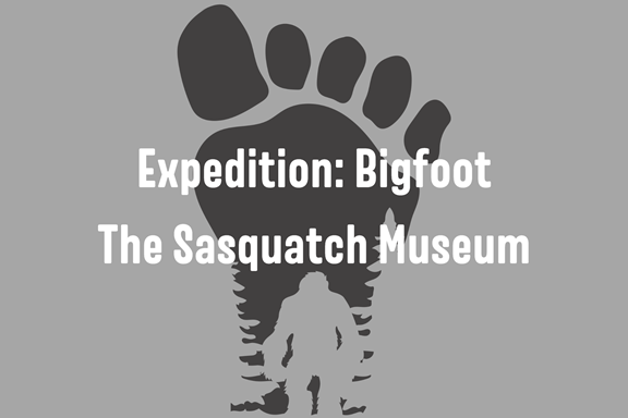 Expedition Bigfoot: The Sasquatch Museum