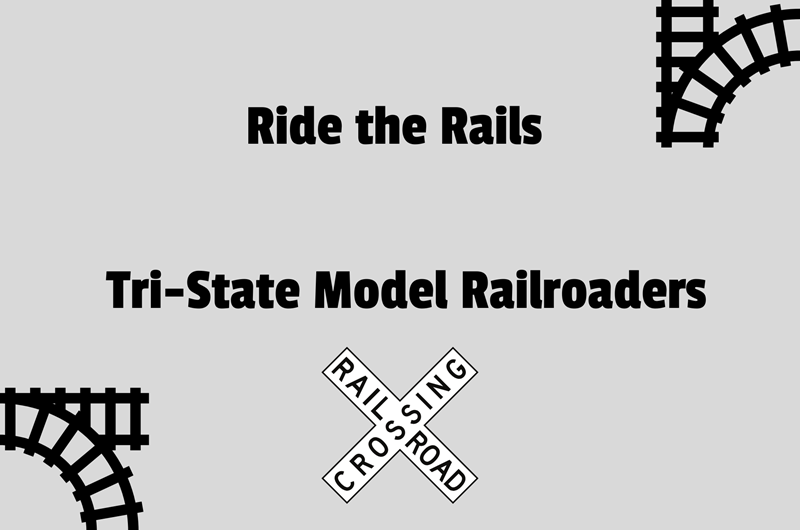 Ride the Rails ~ Tri State Model Railroaders Photo