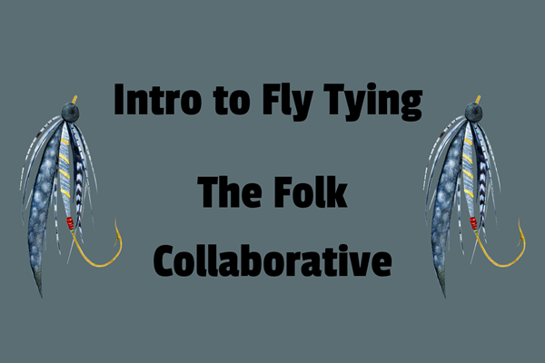 Intro to Fly Tying - The Folk Collaborative Photo
