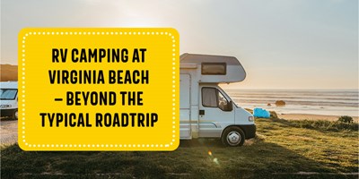 RVing at Virginia Beach: Beyond The Typical Roadtrip
