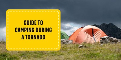 Guide to Camping During a Tornado