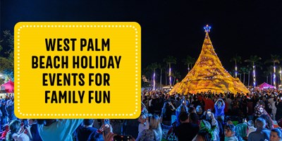 West Palm Beach Holiday Events for Family Fun
