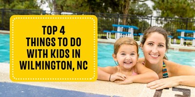 Top 4 Things to Do With Kids in Wilmington, NC
